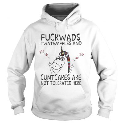 Unicorn fuckwads twatwaffles and cuntcakes are not tolerated here hoodie