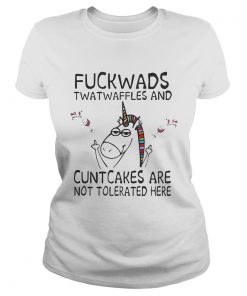 Unicorn fuckwads twatwaffles and cuntcakes are not tolerated here ladies tee