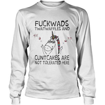 Unicorn fuckwads twatwaffles and cuntcakes are not tolerated here longsleeve tee