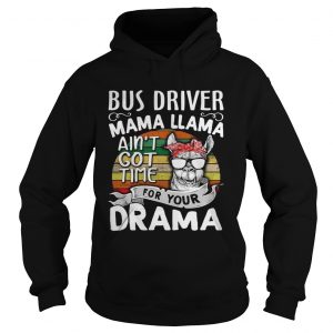 Vintage Bus driver mama llama aint got time for your drama Hoodie