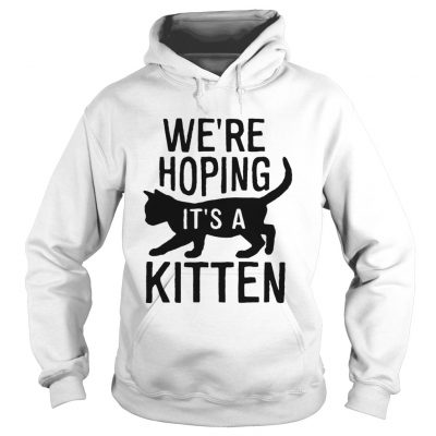 Were hoping its a kitten hoodie