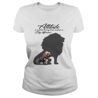 Yorkshire Terrier with Lion attitude is a little thing that makes a big difference ladies tee