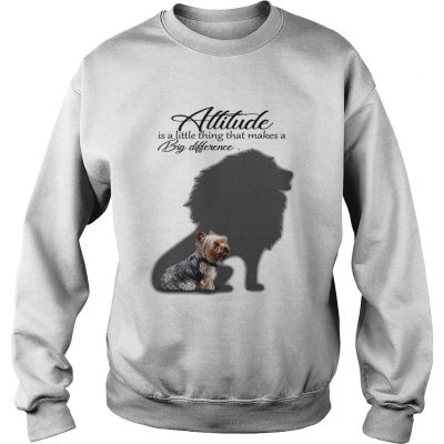 Yorkshire Terrier with Lion attitude is a little thing that makes a big difference sweatshirt