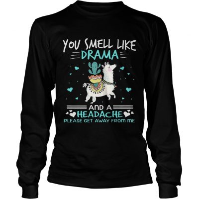 You smell like drama and a headache llama longsleeve tee