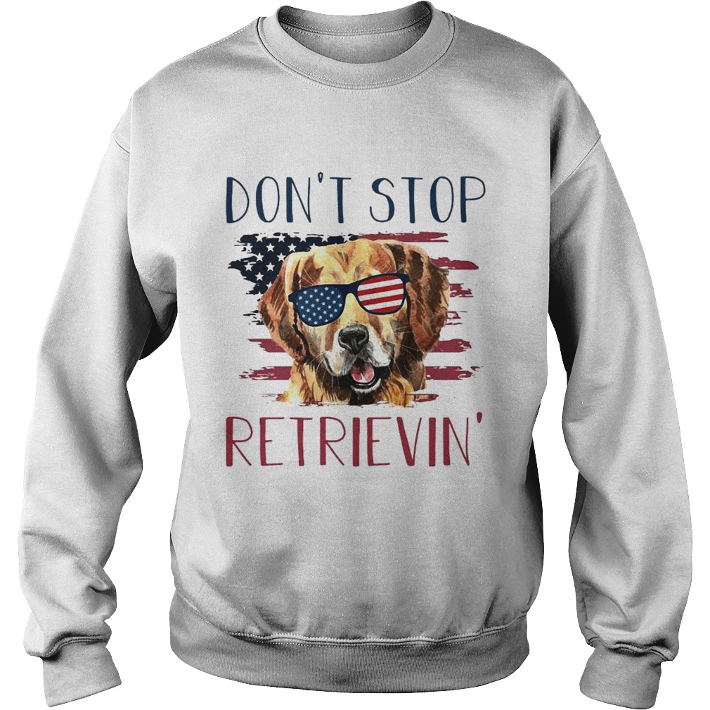 American dog dont stop retrieving t Sweatshirt