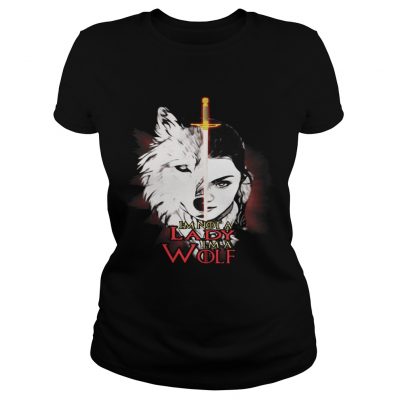 Arya Stark Im not a lady Im a wolf ladies tee