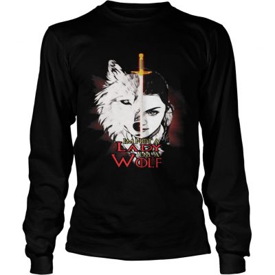 Arya Stark Im not a lady Im a wolf longsleeve tee