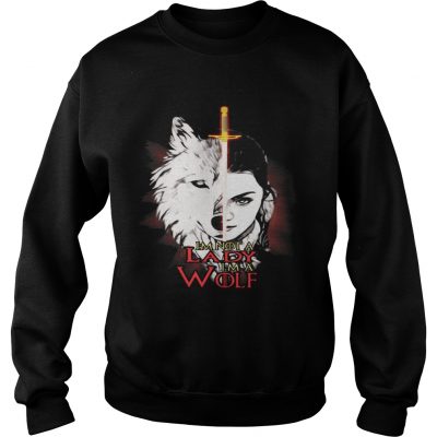 Arya Stark Im not a lady Im a wolf sweatshirt