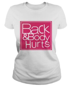 Back and body hurts ladies tee