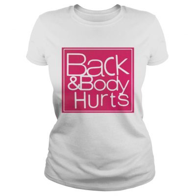 Back and body hurts ladies tee