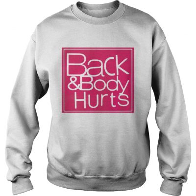 Back and body hurts sweatshirt