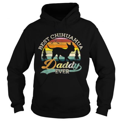 Best Chihuahua Daddy Ever Sunset hoodie