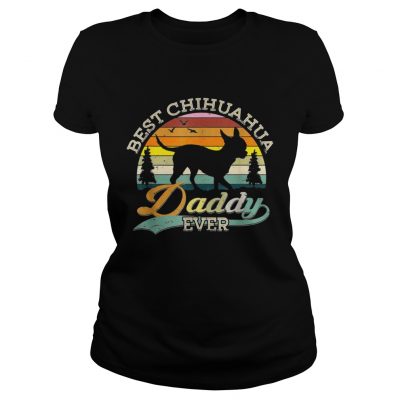 Best Chihuahua Daddy Ever Sunset ladies tee