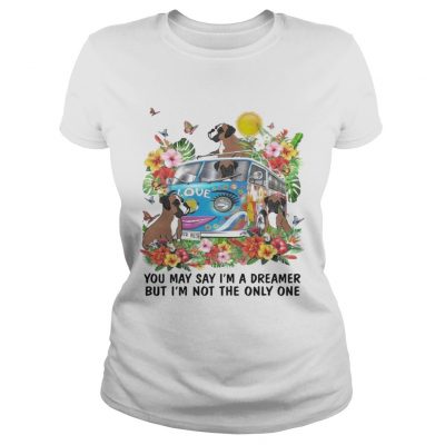 Boxer You May say Im Dreamer But Im Not The Only One ladies tee