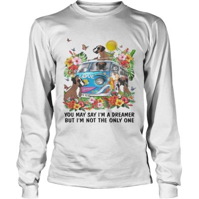 Boxer You May say Im Dreamer But Im Not The Only One longsleeve tee