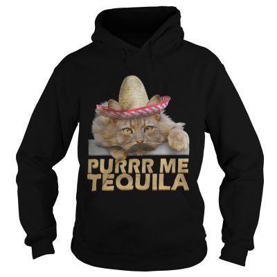 Cat Purrr me tequila hoodie