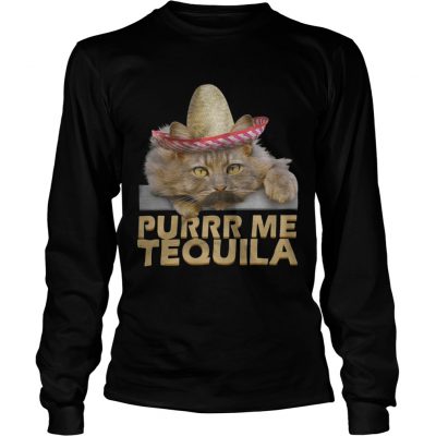 Cat Purrr me tequila longsleeve tee