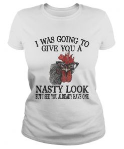 Chicken I see you already have one but I see you already have one ladies tee