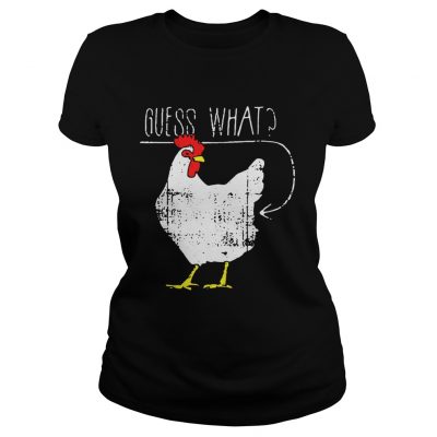 Chicken guess what ladies tee