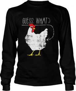 Chicken guess what longsleeve tee