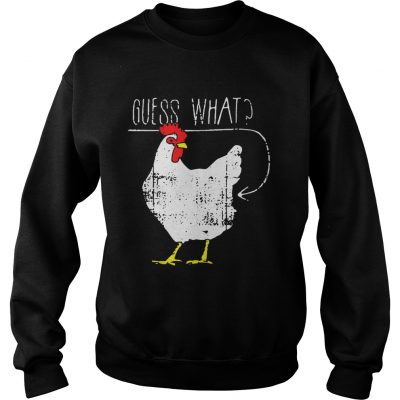 Chicken guess what sweatshirt