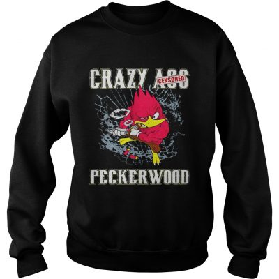 Crazy ass peckerwood sweatshirt