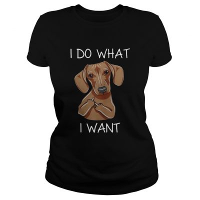 Dachshund I do what I want ladies tee