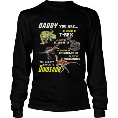 Daddy You Are My Favorite Dinosaur longsleeve tee