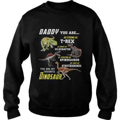 Daddy You Are My Favorite Dinosaur sweatshirt