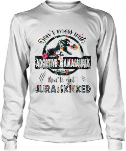 Dont Mess With Adoptive Mamasaurus longsleeve tee