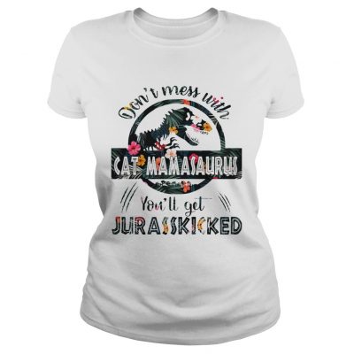 Dont Mess With Cat Mamasaurus ladies tee