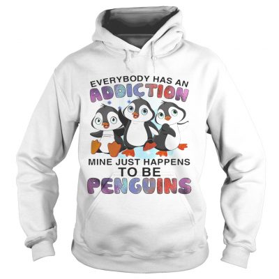 Everybody has an addiction mine happens to be penguins hoodie