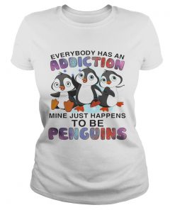 Everybody has an addiction mine happens to be penguins ladies tee