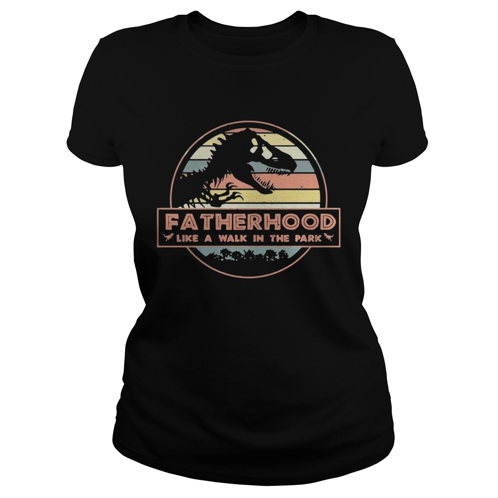 Fatherhood like a walk in the park vintage Classic Ladies