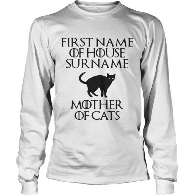 First name of house surname mother of cats longsleeve tee