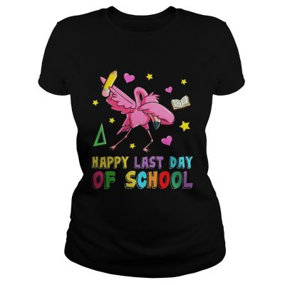 Flamingo Happy Last Day Of School ladies tee