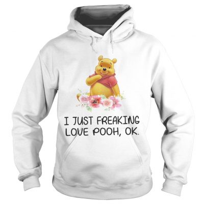 Flower I just freaking love pooh ok hoodie