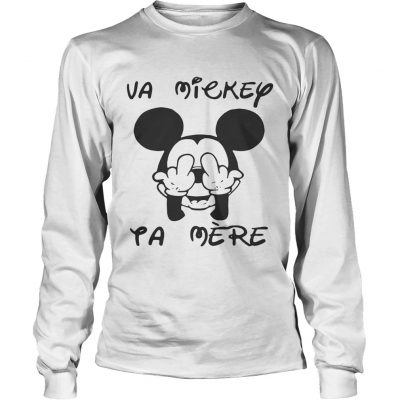 Fucking va Mickey ta mere longsleeve tee