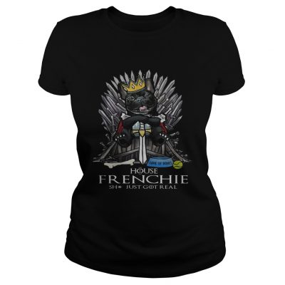 Game of Bones House Frenchie shit just got real Game of Thrones ladies tee