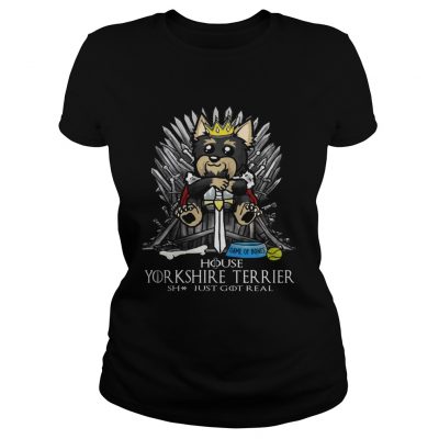 Game of Bones House Yorkshire Terrier shit just got real Game of Thrones ladies tee