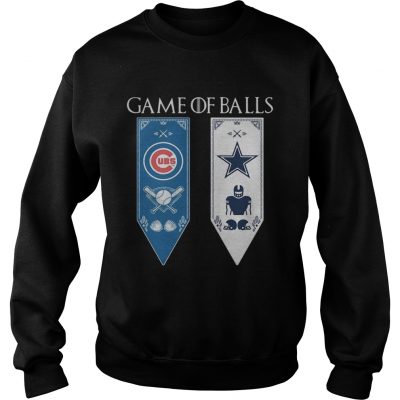 Game of Thrones game of balls Chicago Cubs and Dallas Cowboys sweatshirt