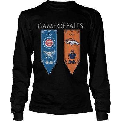 Game of Thrones game of balls Chicago Cubs and Denver Broncos longsleeve tee