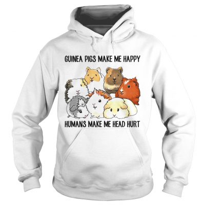 Guinea pigs make me happy humans make me head hurt hoodie