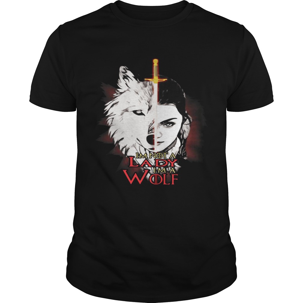 Arya Stark I’m not a lady I’m a wolf tshirt