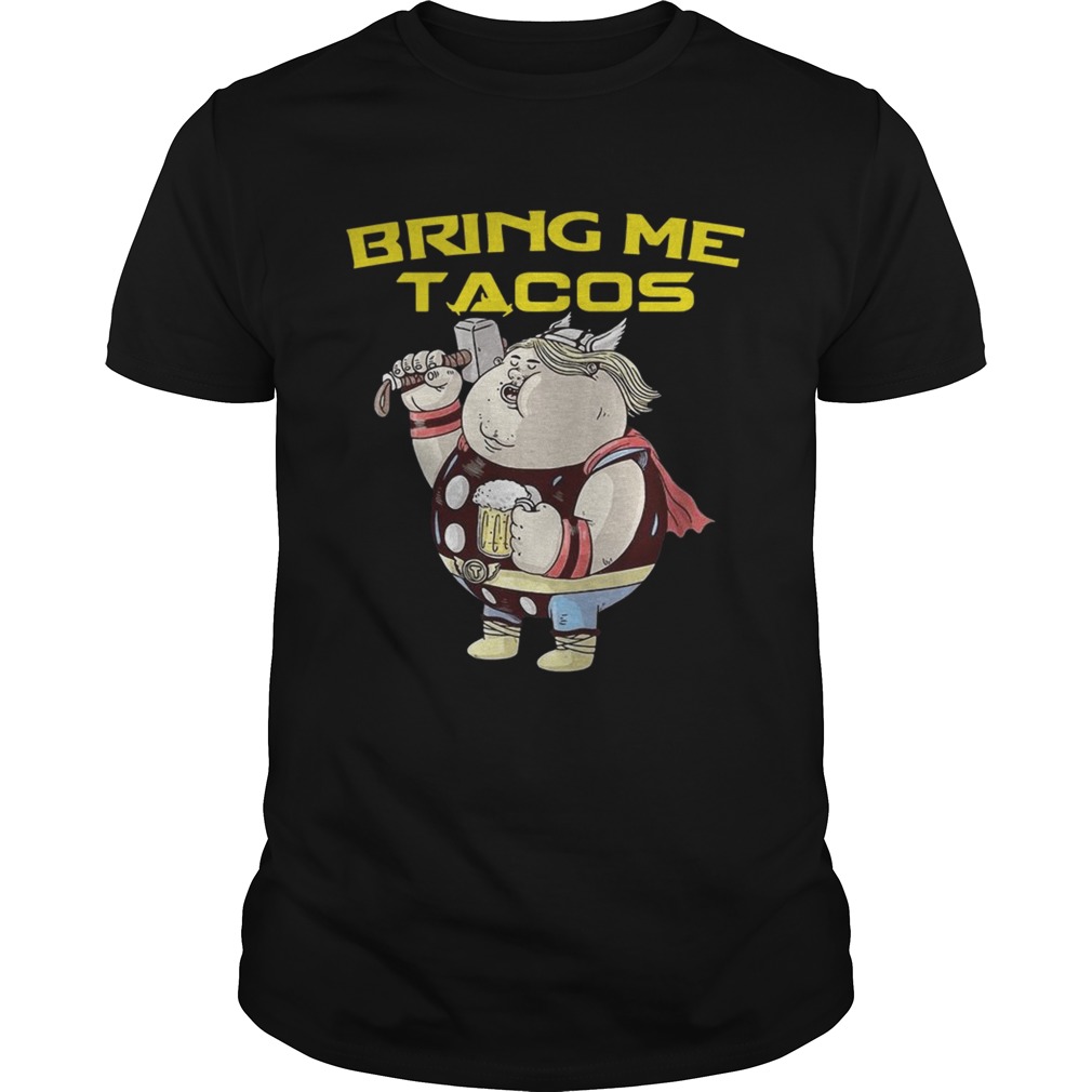 Avengers Endgame fat Thor and beer bring me tacos shirt