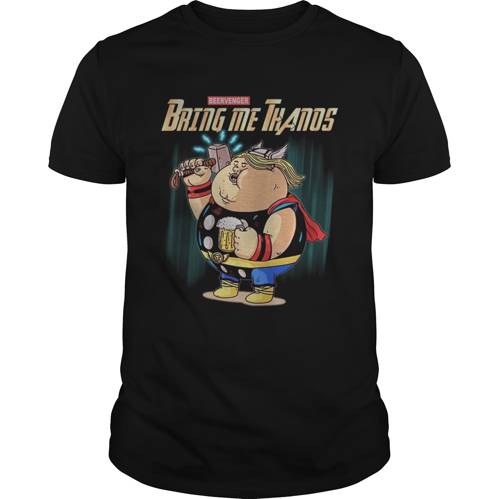 Bring Me Thanos Beervenger Thor Avengers Endgame tshirt