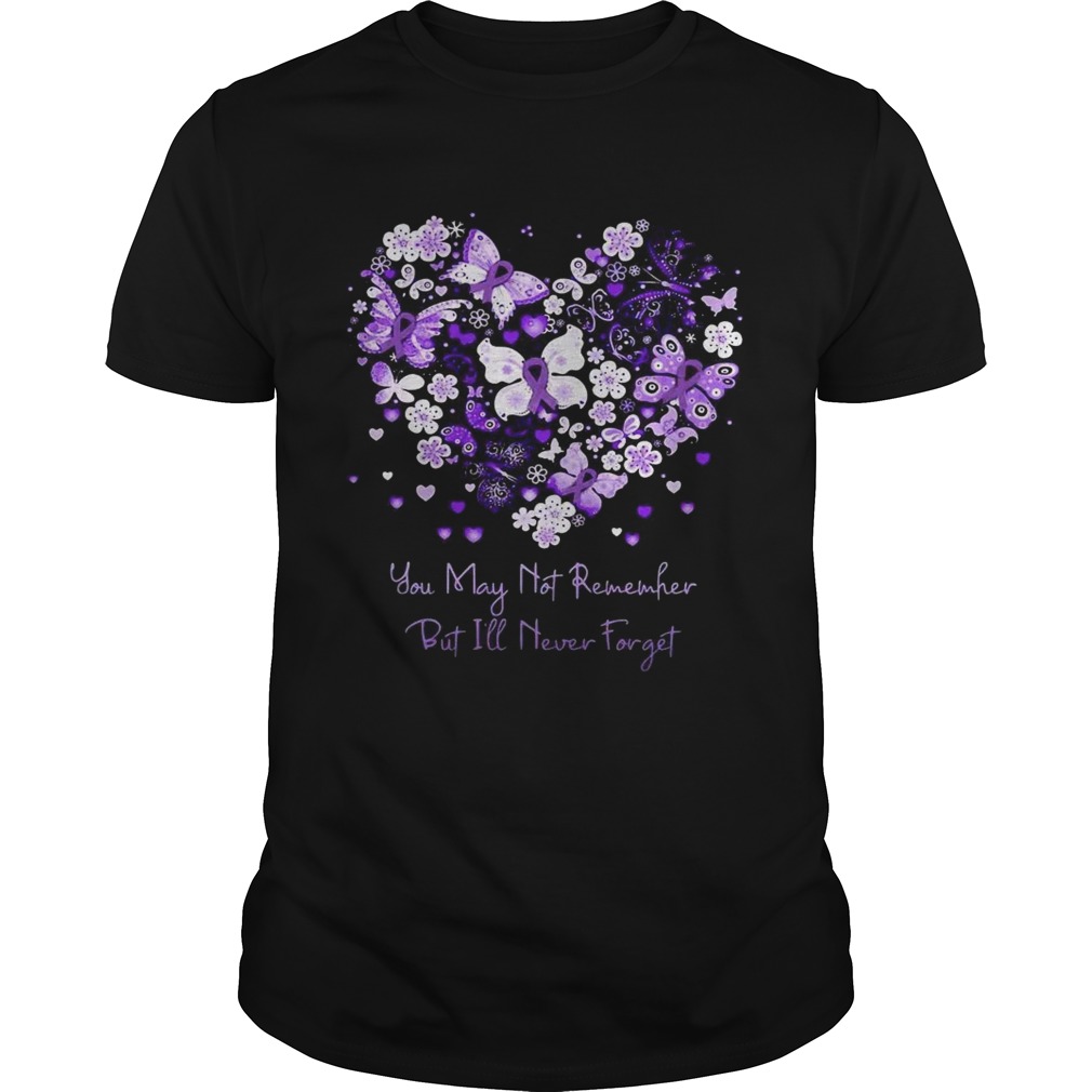 Butterfly cancer ribbon You may not remember but I’ll never forget shirt