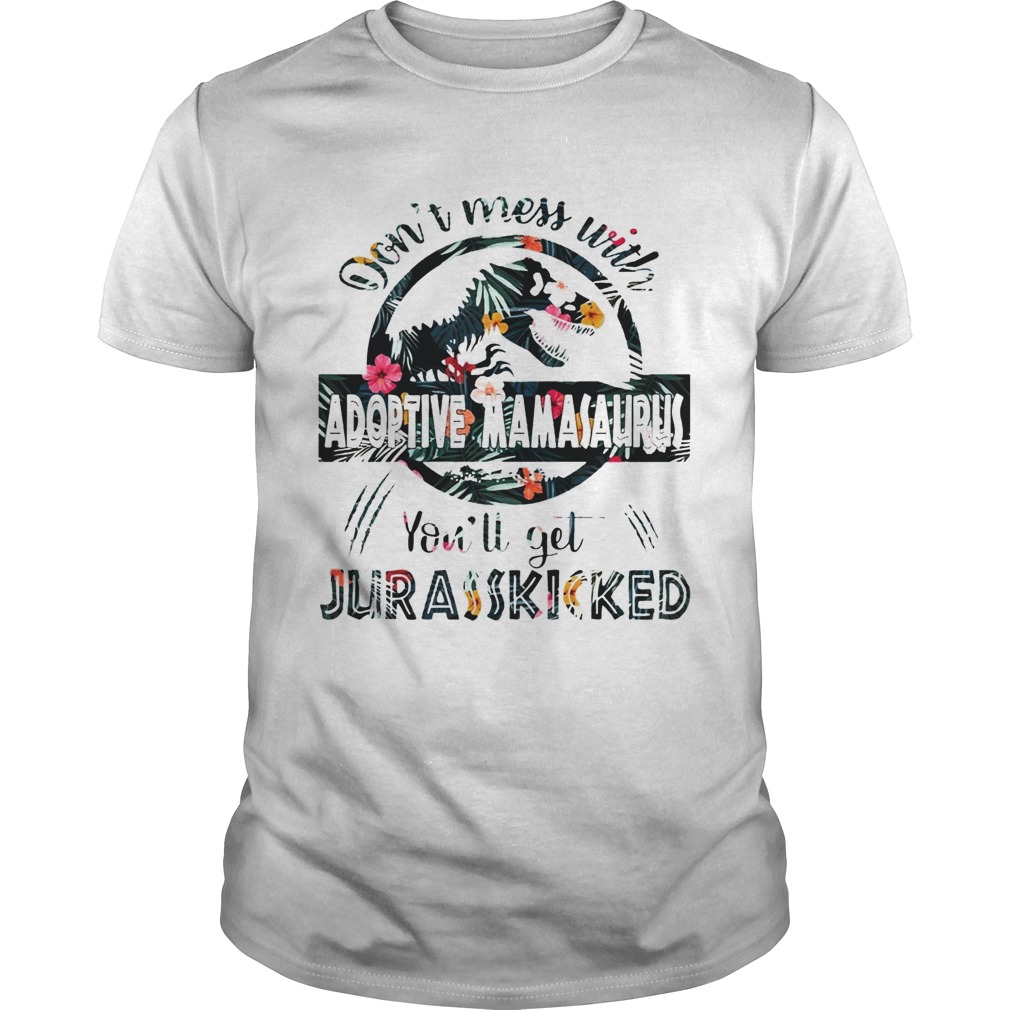 Dont Mess With Adoptive Mamasaurus Tshirt