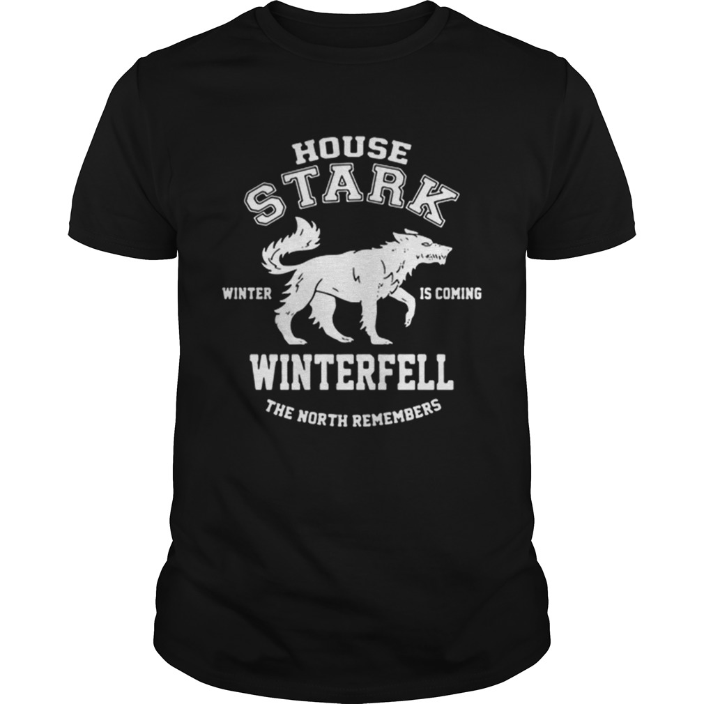 Game Of Thrones House Stark Winter Is Coming Winterfell The North Remembers shirt