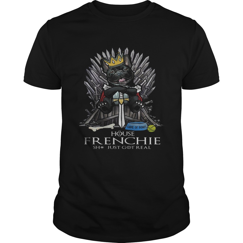 Game of Bones House Frenchie shit just got real Game of Thrones shirt